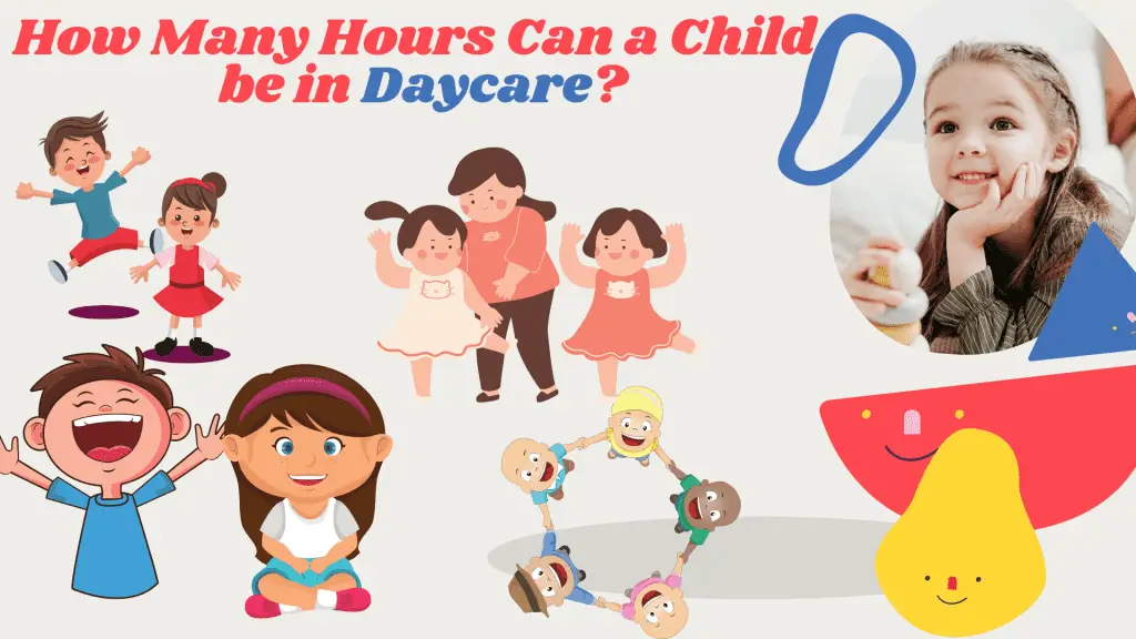 how-many-hours-can-a-child-be-in-daycare-the-complete-guide