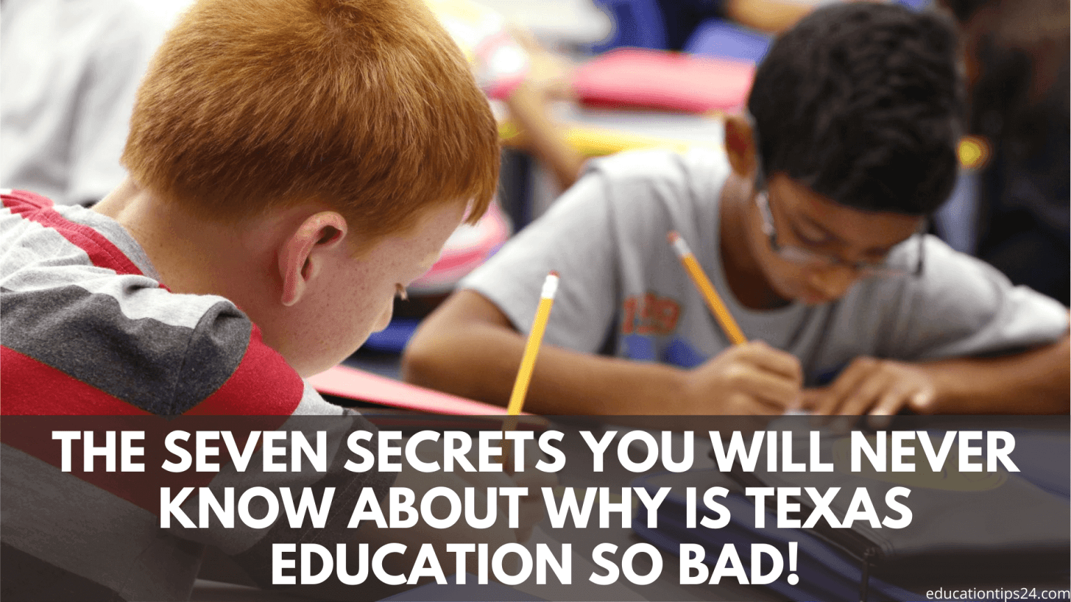 the-7-secrets-you-will-never-know-about-why-is-texas-education-so-bad